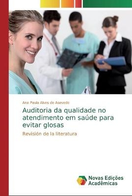 Auditoria da qualidade no atendimento em saúde para evitar glosas - Ana Paula Alves de Asevedo