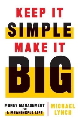 Keep It Simple, Make It Big - Michael Lynch