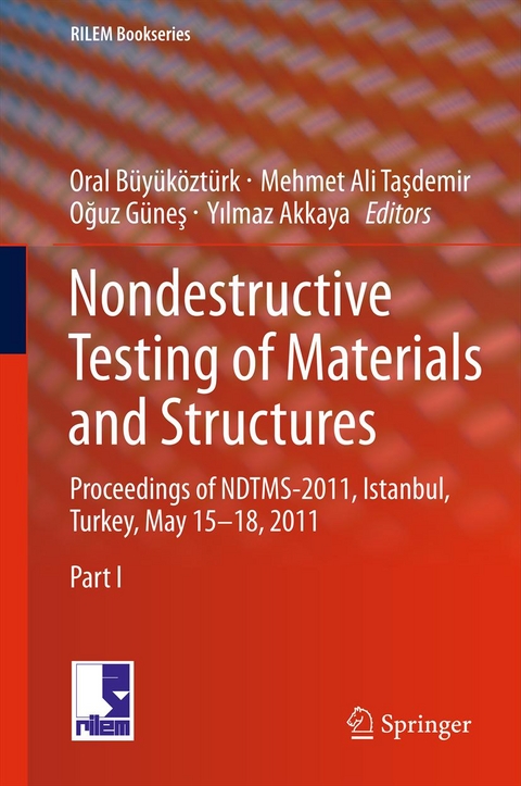 Nondestructive Testing of Materials and Structures - Oral Büyüköztürk, Mehmet Ali Taşdemir