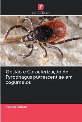 Gestão e Caracterização do Tyrophagus putrescentiae em cogumelos - Komal Duhan