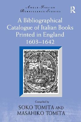 A Bibliographical Catalogue of Italian Books Printed in England 1603–1642 - 