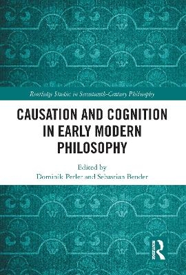 Causation and Cognition in Early Modern Philosophy - 