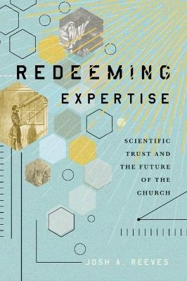 Redeeming Expertise - Josh A. Reeves