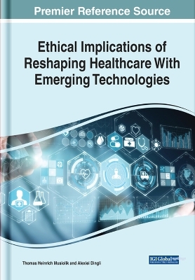 Ethical Implications of Reshaping Healthcare With Emerging Technologies - 