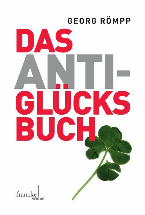 Das Anti-Glücksbuch - Georg Römpp