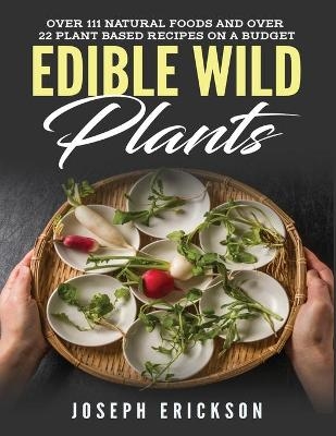 Edible Wild Plants - Joseph Erickson