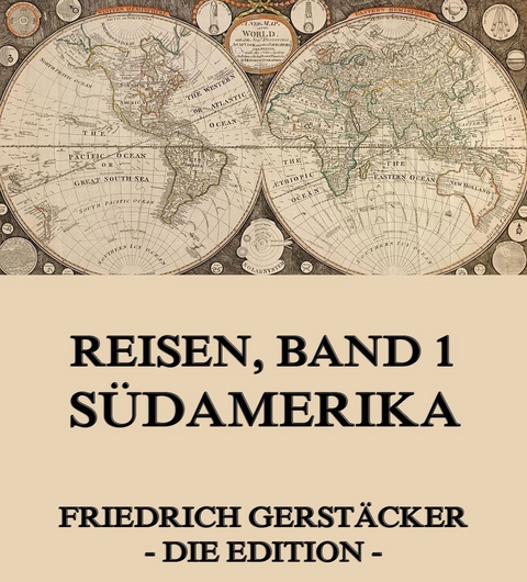 Reisen, Band 1 - Südamerika - Friedrich Gerstäcker