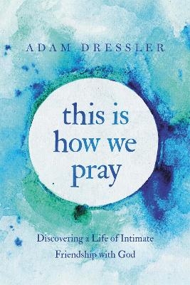 This Is How We Pray - Adam Dressler