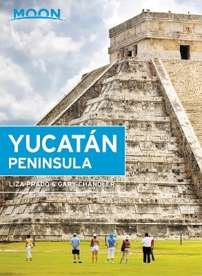 Moon Yucatán Peninsula (Thirteenth Edition) - Gary Chandler, Liza Prado