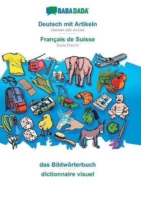 BABADADA, Deutsch mit Artikeln - Français de Suisse, das Bildwörterbuch - dictionnaire visuel -  Babadada GmbH