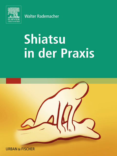 Shiatsu in der Praxis -  Walter Rademacher