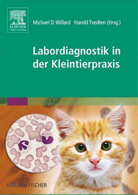 Labordiagnostik in der Kleintierpraxis -  Michael D. Willard