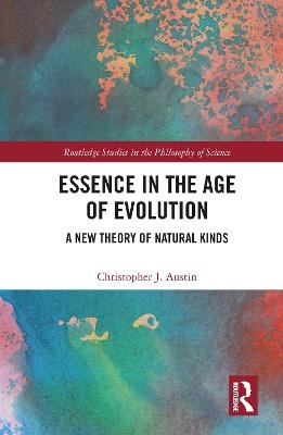 Essence in the Age of Evolution - Christopher J. Austin