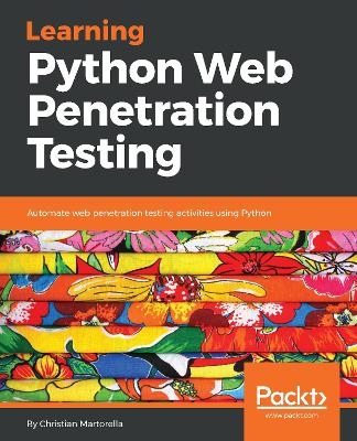 Learning Python Web Penetration Testing - Christian Martorella