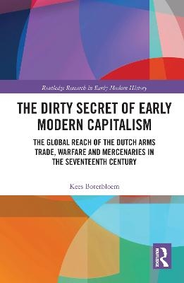 The Dirty Secret of Early Modern Capitalism - Kees Boterbloem