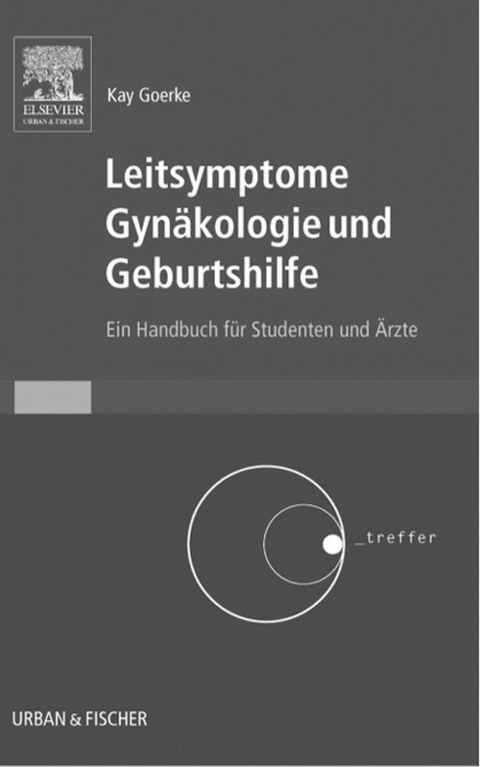 Leitsymptome Gynäkologie und Geburtshilfe -  Kay Goerke