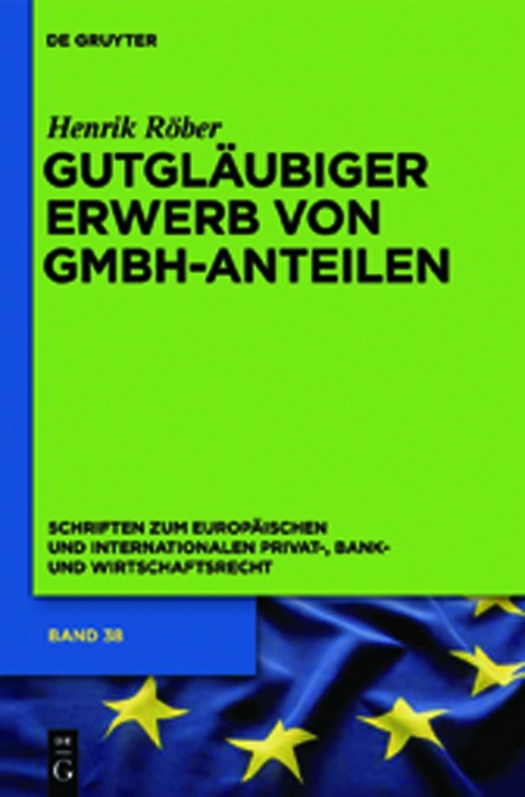 Gutgläubiger Erwerb von GmbH-Anteilen - Henrik Röber