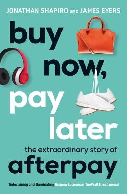 Buy Now, Pay Later - Jonathan Shapiro, James Eyers