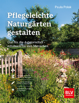 Pflegeleichte Naturgärten gestalten - Paula Polak