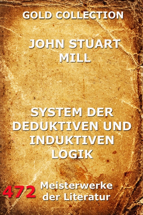 System der deduktiven und induktiven Logik - John Stuart Mill