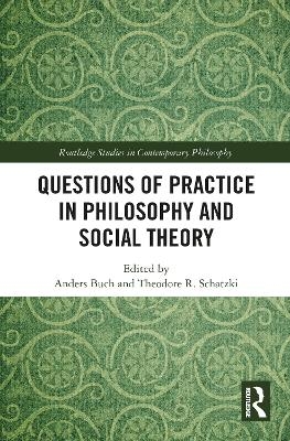 Questions of Practice in Philosophy and Social Theory - 