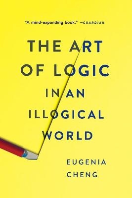 The Art of Logic in an Illogical World - Eugenia Cheng