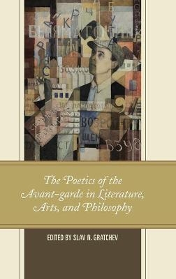 The Poetics of the Avant-garde in Literature, Arts, and Philosophy - 