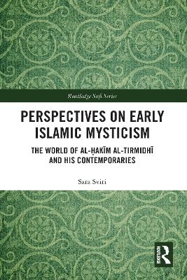 Perspectives on Early Islamic Mysticism - Sara Sviri