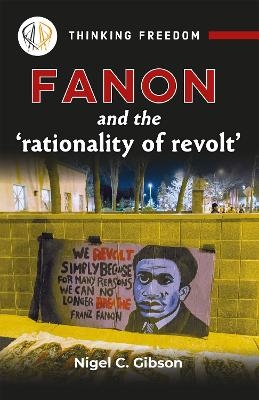 Fanon and the Rationality of Revolt - Nigel C. Gibson