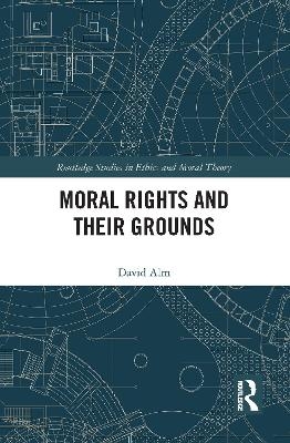 Moral Rights and Their Grounds - David Alm