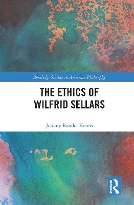 The Ethics of Wilfrid Sellars - Jeremy Randel Koons