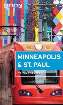 Moon Minneapolis & St. Paul (Fourth Edition) - Tricia Cornell