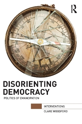 Disorienting Democracy - Clare Woodford