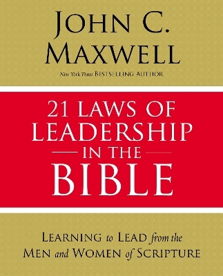 21 Laws of Leadership in the Bible - John C. Maxwell