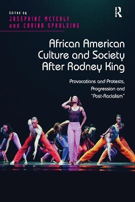 African American Culture and Society After Rodney King - Josephine Metcalf, Carina Spaulding