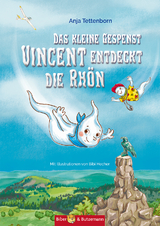 Das kleine Gespenst Vincent entdeckt die Rhön - Anja Tettenborn