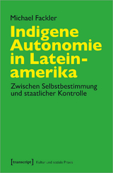 Indigene Autonomie in Lateinamerika - Michael Fackler