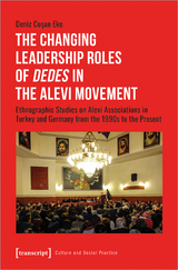 The Changing Leadership Roles of »Dedes« in the Alevi Movement - Deniz Cosan Eke