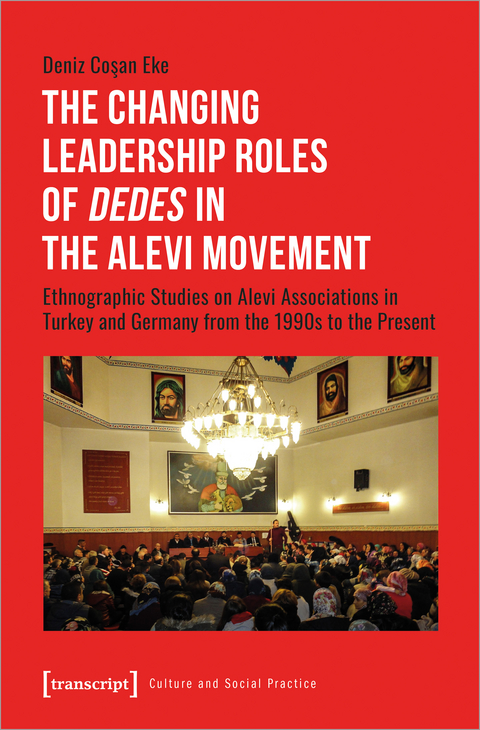 The Changing Leadership Roles of »Dedes« in the Alevi Movement - Deniz Cosan Eke