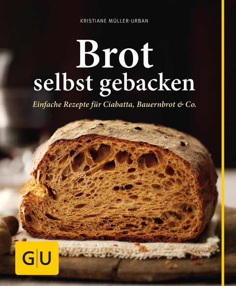 Brot selbst gebacken -  Kristiane Müller-Urban