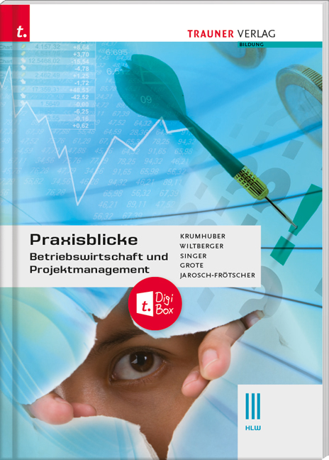 Praxisblicke - Betriebswirtschaft und Projektmanagement III HLW + digitales Zusatzpaket - Rainer Krummhuber, Christian Grote, Doris Singer, Eva Wiltberger, Rita-Carla Jarosch-Frötscher