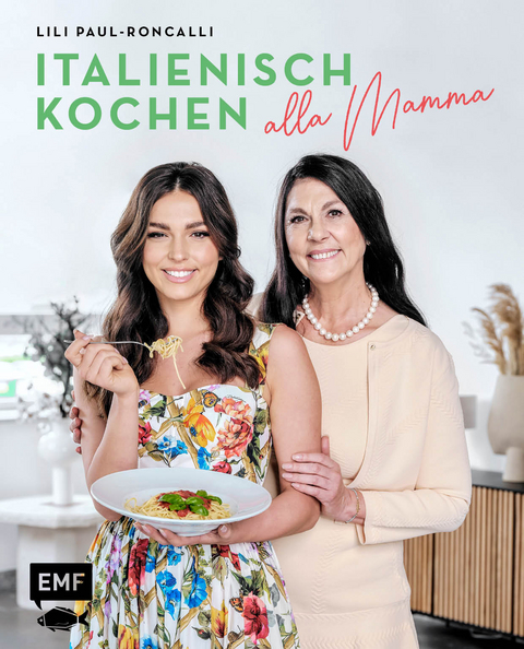 Italienisch kochen alla Mamma mit Lili Paul-Roncalli - Lili Paul-Roncalli