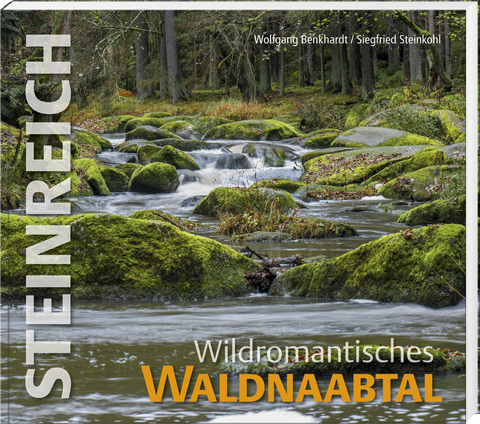 Steinreich – Wildromantisches Waldnaabtal - Wolfgang Benkhardt