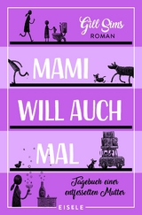 Mami will auch mal! - Gill Sims