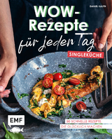 Wow-Rezepte für jeden Tag – Singleküche - Daniel Kauth