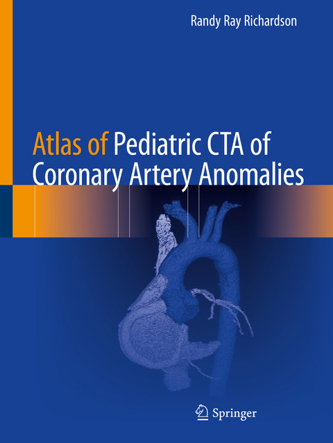 Atlas of Pediatric CTA of Coronary Artery Anomalies - Randy Ray Richardson