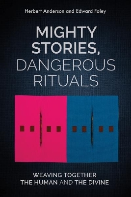 Mighty Stories, Dangerous Rituals - Anderson Herbert, Edward B. Foley, Kathleen A. Cahalan