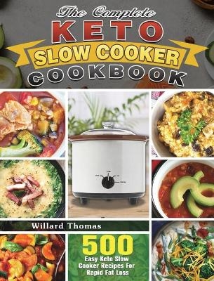 The Complete Keto Slow Cooker Cookbook - Willard Thomas