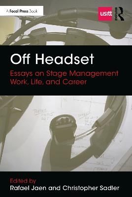 Off Headset: Essays on Stage Management Work, Life, and Career - 