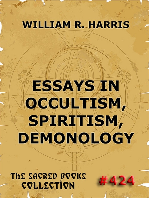 Essays In Occultism, Spiritism, Demonology - William R. Harris